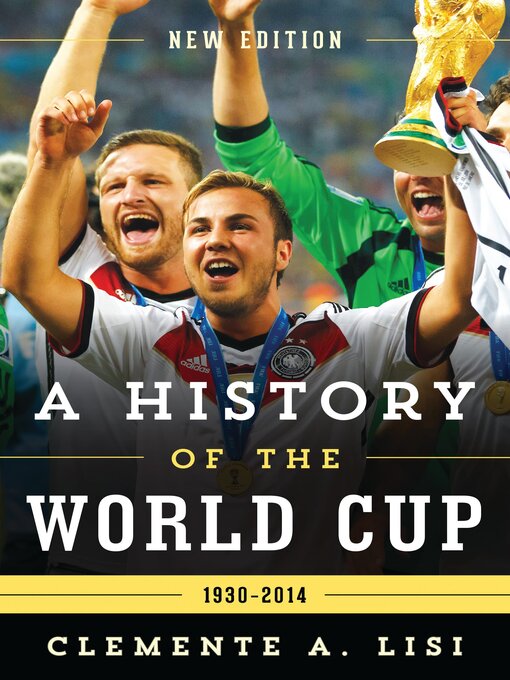 Title details for A History of the World Cup by Clemente A. Lisi - Available
